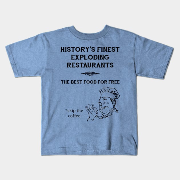 World's Finest Exploding Restaurants Kids T-Shirt by SouthgateMediaGroup